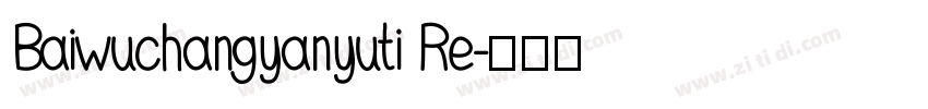 Baiwuchangyanyuti Re字体转换